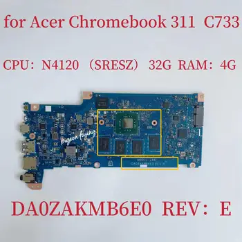 DA0ZAKMB6E0 placa-mãe para Acer Chromebook 311 C733 Laptop placa-Mãe CPU:N4210 SRESZ SSD:32GB memória RAM:4G, Teste de 100% OK
